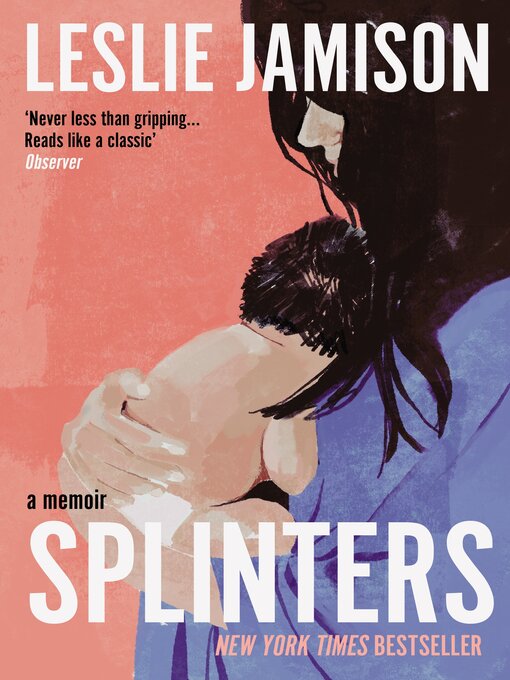 Title details for Splinters by Leslie Jamison - Available